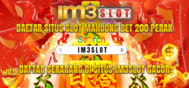 IM3SLOT + Situs Slot Mahjong Ways Bet 100, 200, 300 Perak Murah Maxwin